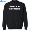 Belal Muhammad Bully B Got Next Shirt 2