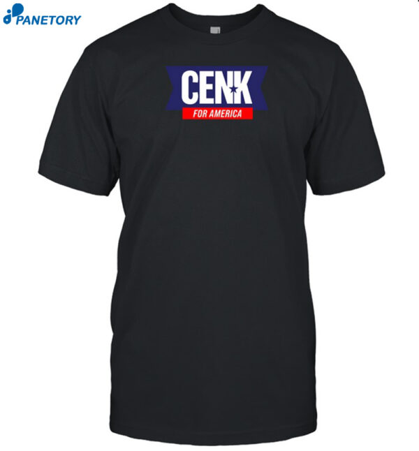Cenk For America Shirt