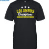 Columbus 2023 Champions Impossible Is An Opinion Shirt