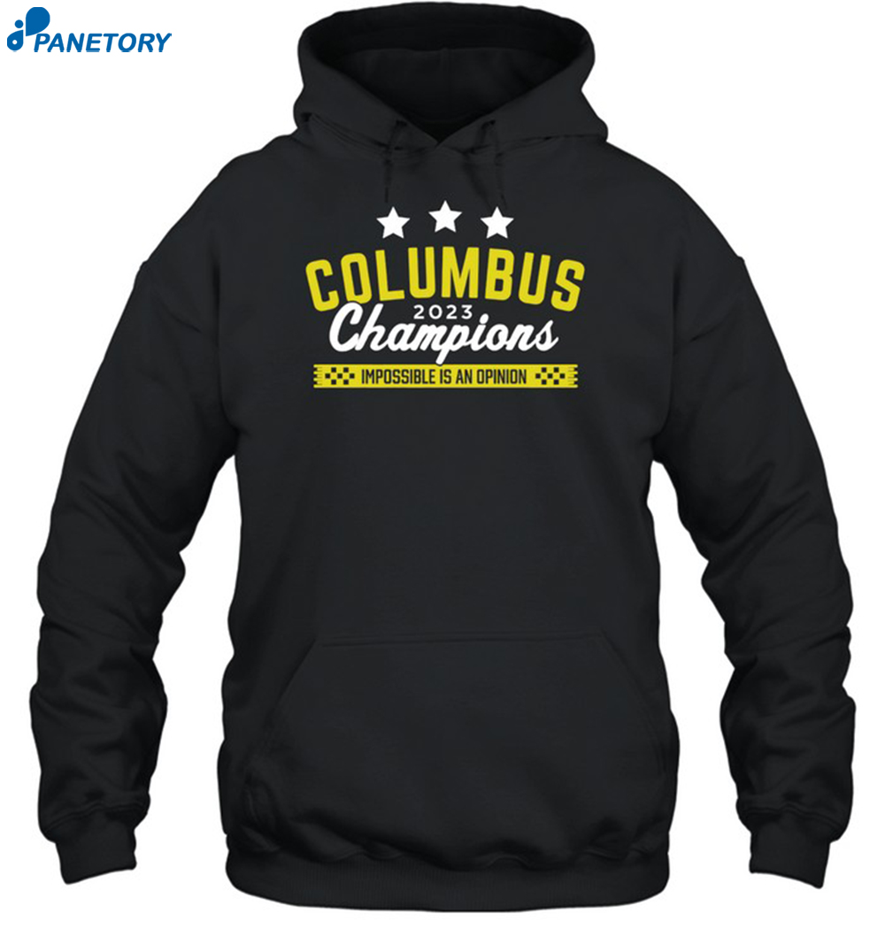 Columbus 2023 Champions Impossible Is An Opinion Shirt 7 Columbus 2023 Champions Impossible Is An Opinion Shirt 2