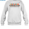 Communications Becauce High School Was Too Hard Shirt 1