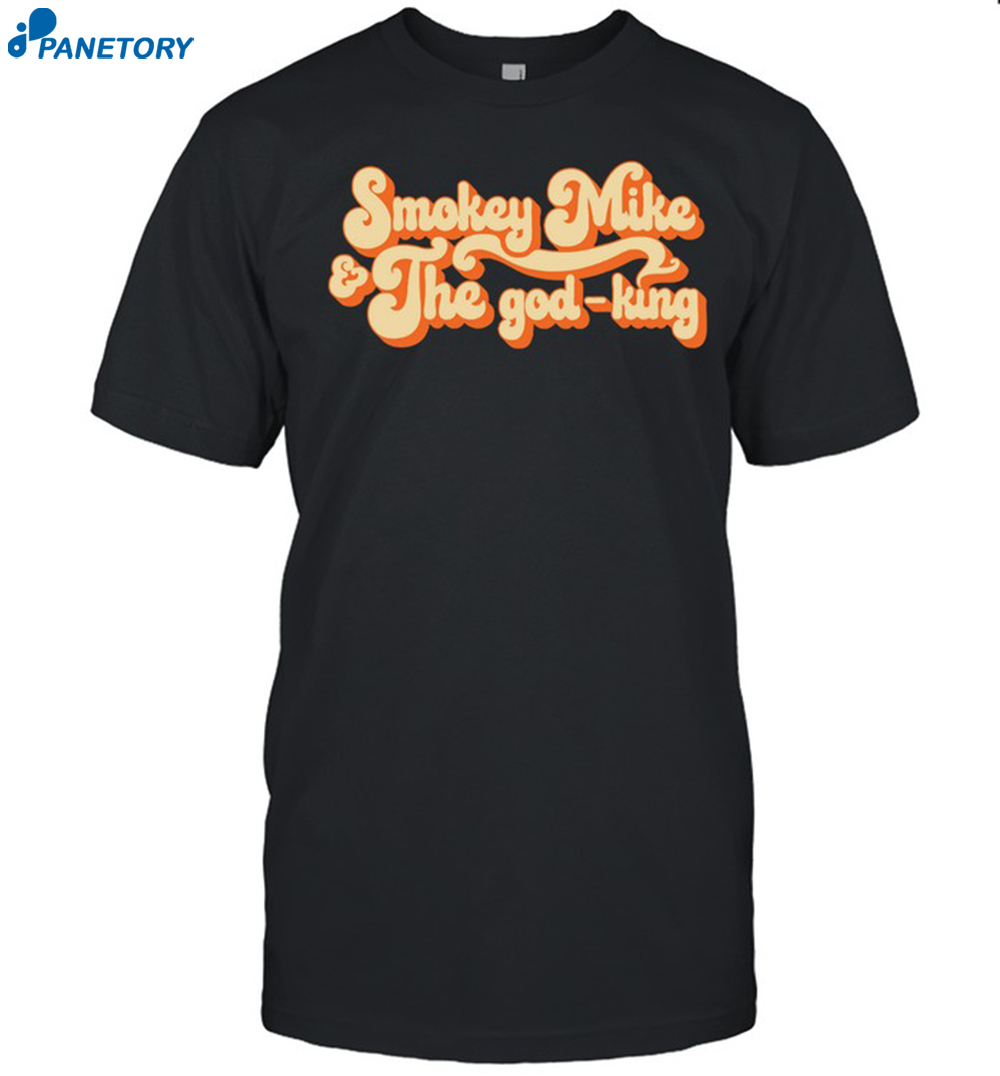 Dailywire Smokey Mike & The God-king Shirt 8 Dailywire Smokey Mike & The God-king Shirt