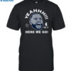 Dak Prescott Dallas Here We Go Shirt