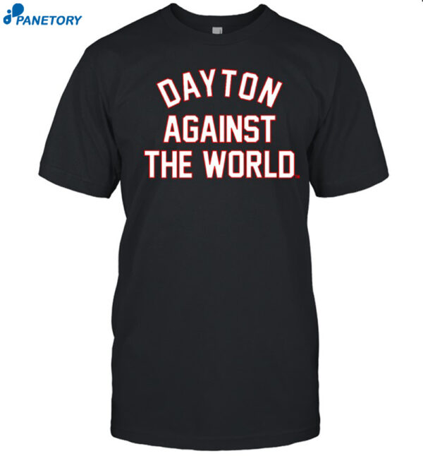 Dayton Against The World Shirt