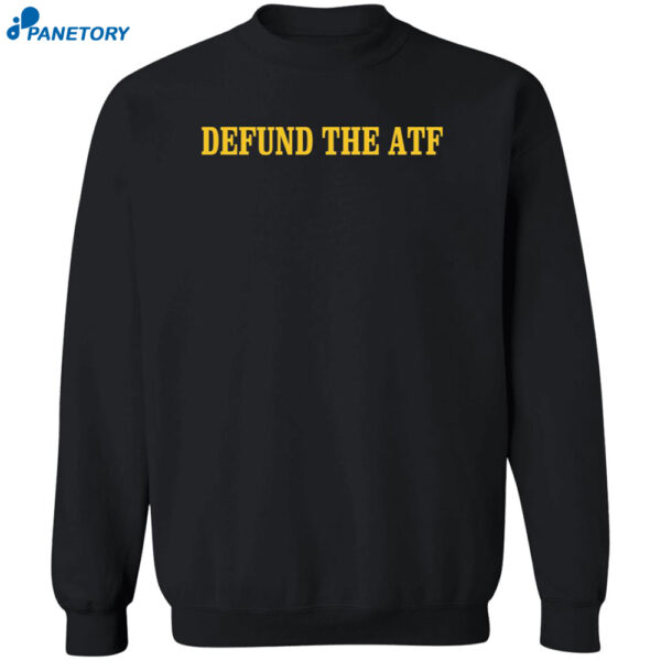 Defund The Atf Shirt