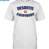 Desantis Vs Everybody Shirt