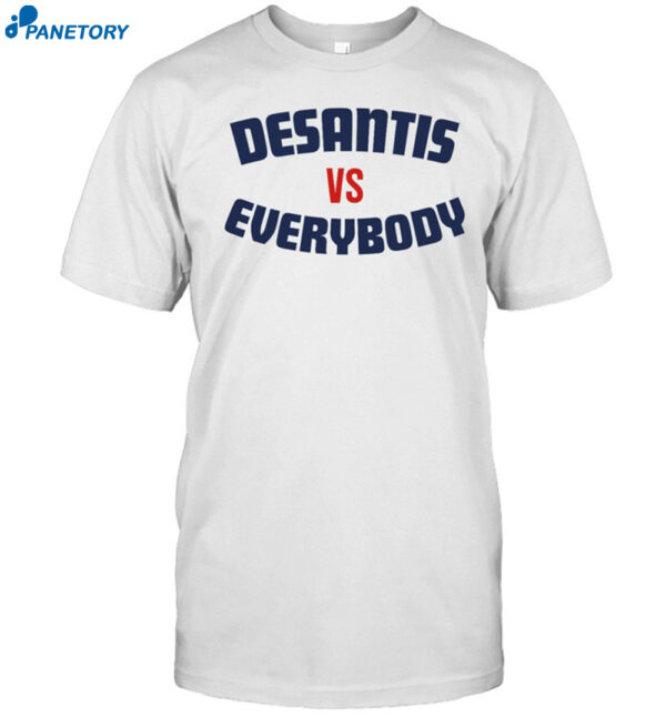 Desantis Vs Everybody Shirt