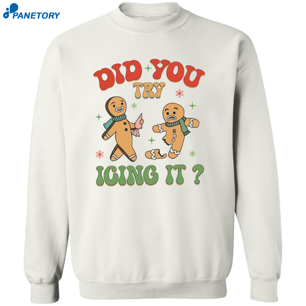 Did You Try Icing It Christmas Sweatshirt 6 Did You Try Icing It Christmas Sweatshirt