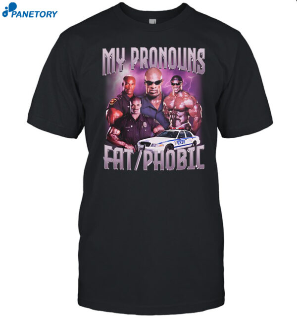Dippytees My Pronouns Fat Phobic Ronnie Coleman Shirt