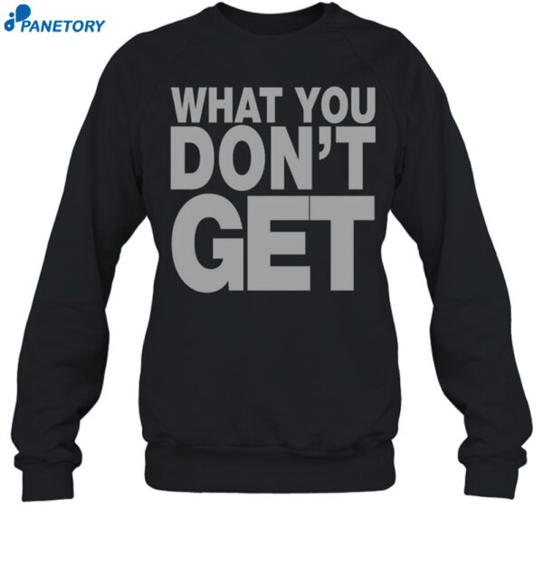 Domo Genesis What You Don'T Get Shirt