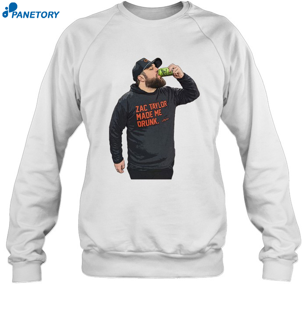 Drew Garrison Zac Taylor Made Me Drunk Shirt 6 Drew Garrison Zac Taylor Made Me Drunk Shirt 1