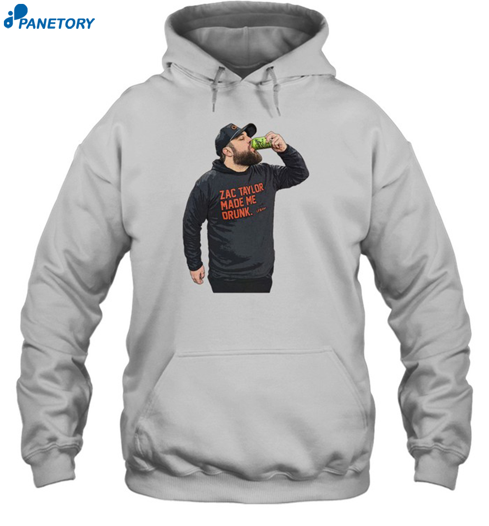 Drew Garrison Zac Taylor Made Me Drunk Shirt 7 Drew Garrison Zac Taylor Made Me Drunk Shirt 2
