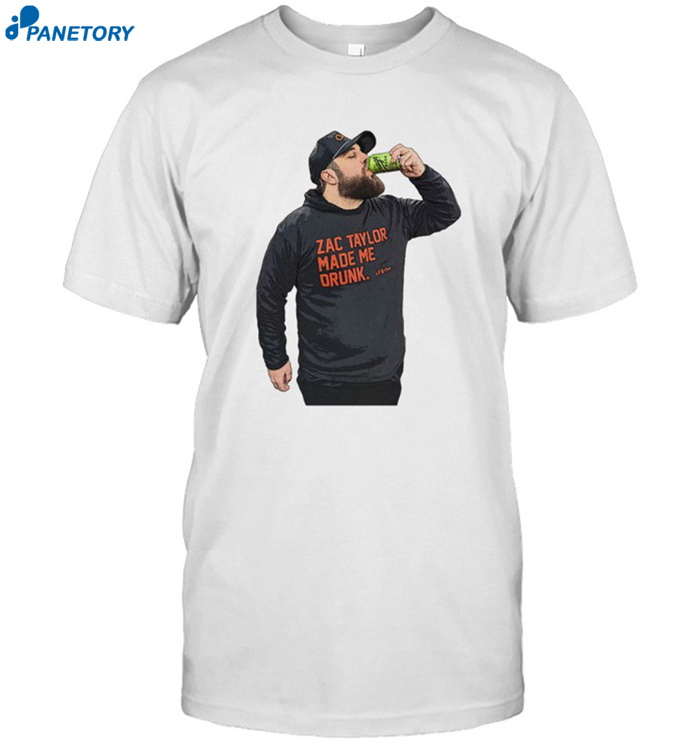 Drew Garrison Zac Taylor Made Me Drunk Shirt 8 Drew Garrison Zac Taylor Made Me Drunk Shirt