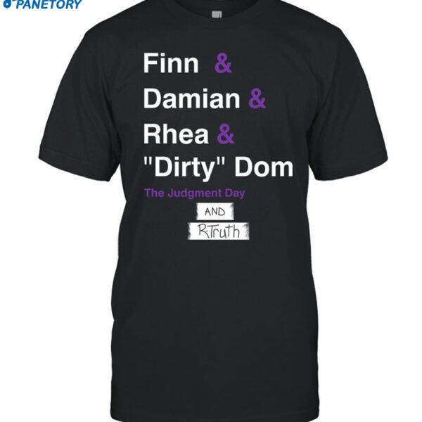 Finn & Damian & Rhea & Dirty Dom And Rtruth Shirt