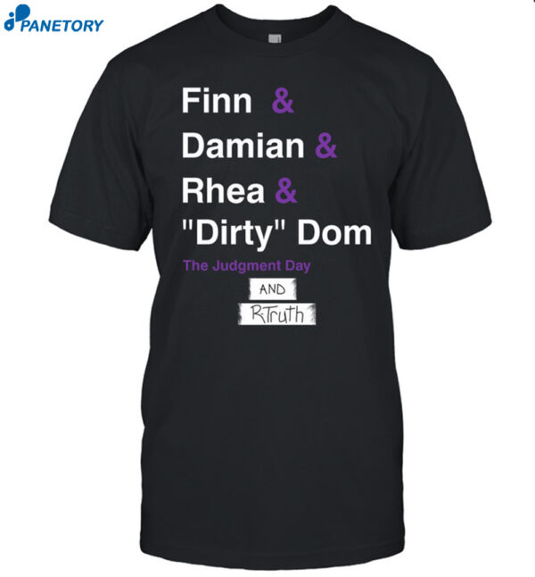 Finn & Damian & Rhea & Dirty Dom And Rtruth Shirt