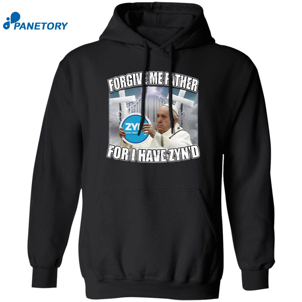 Forgive Me Father For I Have Zyned Shirt 7 Forgive Me Father For I Have Zyned Shirt 1