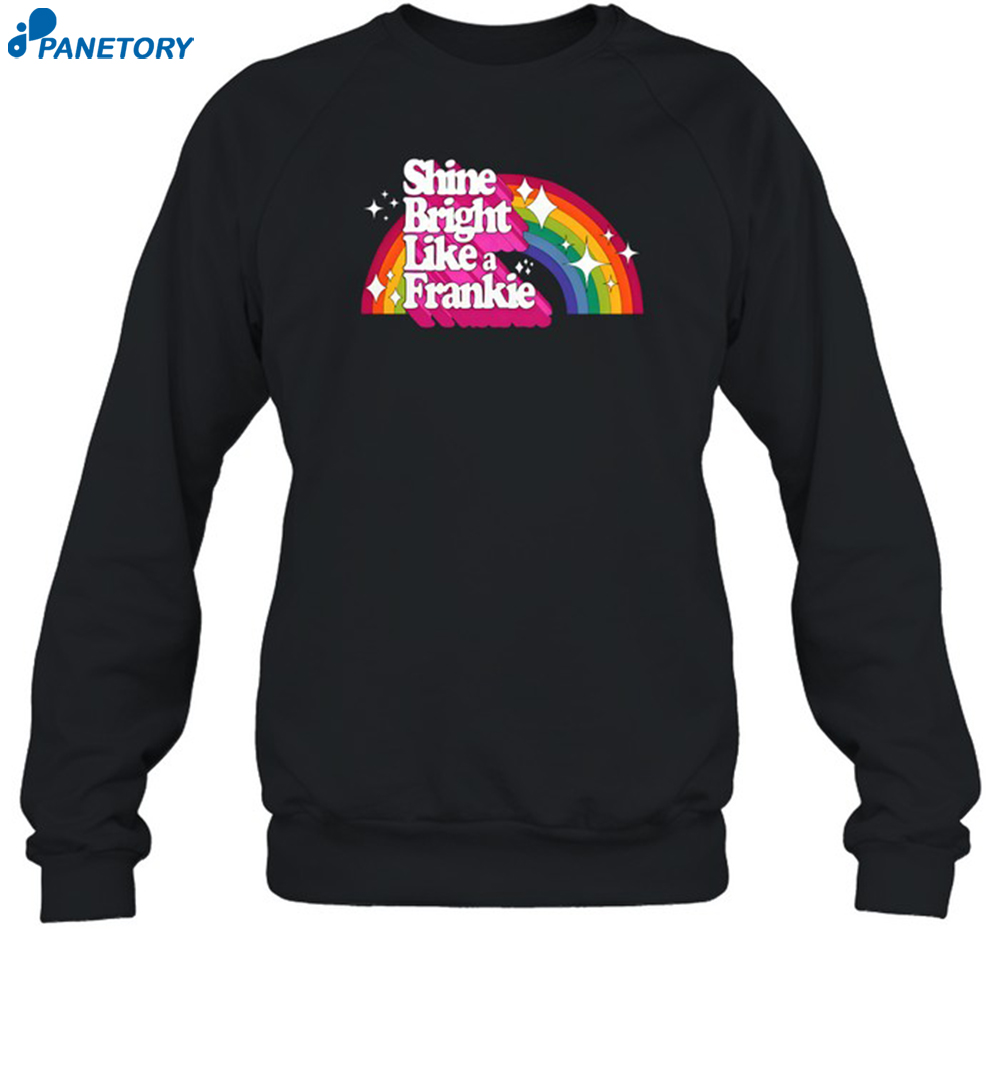 Frankiegrande Shine Bright Like A Frankie Shirt 6 Frankiegrande Shine Bright Like A Frankie Shirt 1