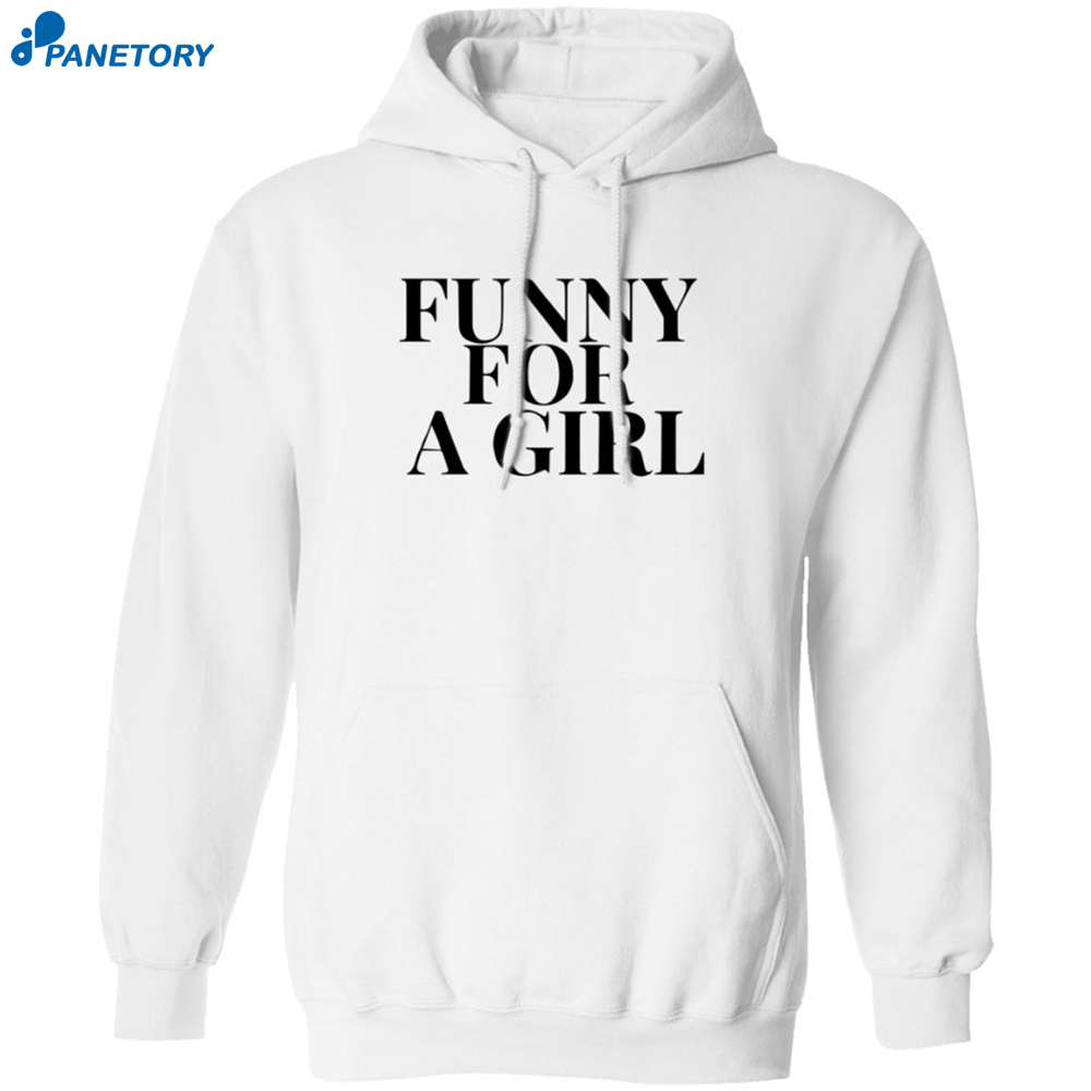 Funny For A Girl Sweatshirt 7 Funny For A Girl Sweatshirt 1