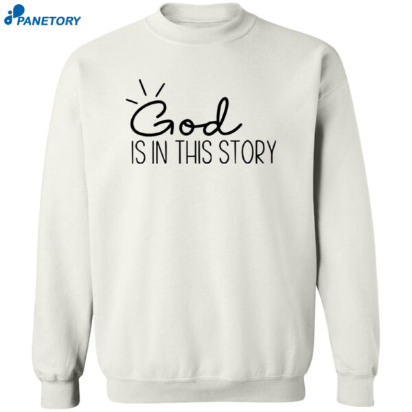 God Is In This Story Sweatshirt