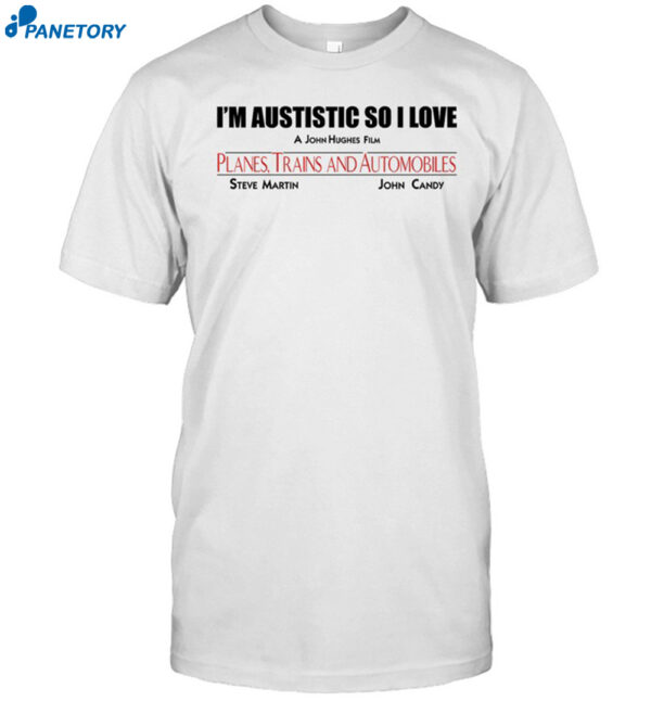 Goodshirts I'm Autistic So I Love A John Hughes Film Shirt