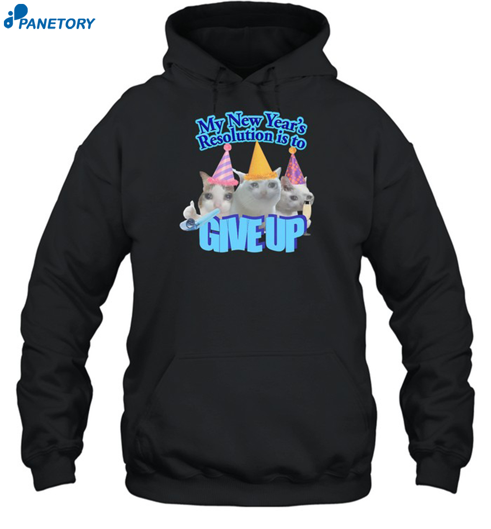 Gotfunny My New Year's Resolution Is To Give Up Shirt 7 Gotfunny My New Year's Resolution Is To Give Up Shirt 2