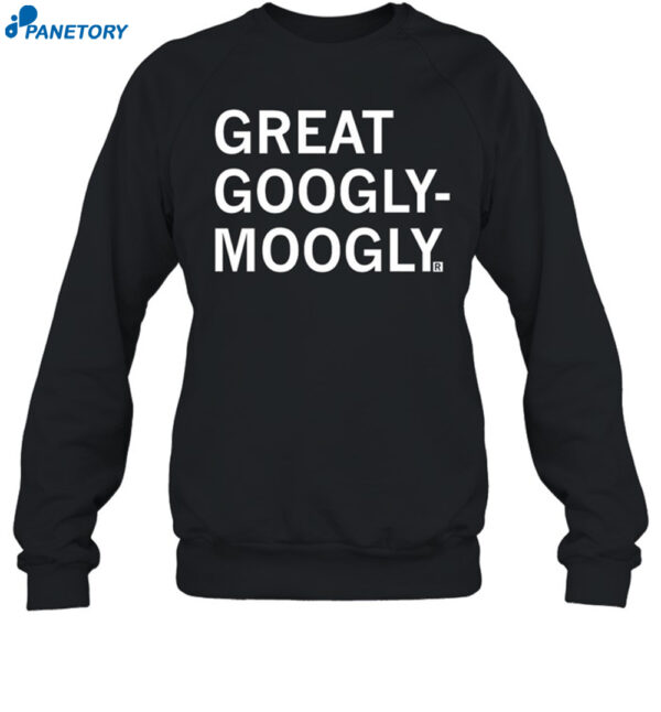 Great Googly-Moogly Shirt