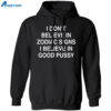 I Don’t Believe In Zodiac Signs I Believe In Good Pussy Shirt 1