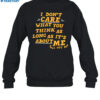 I Don't Care What You Think As Long As It's About Me Fall Out Shirt 1