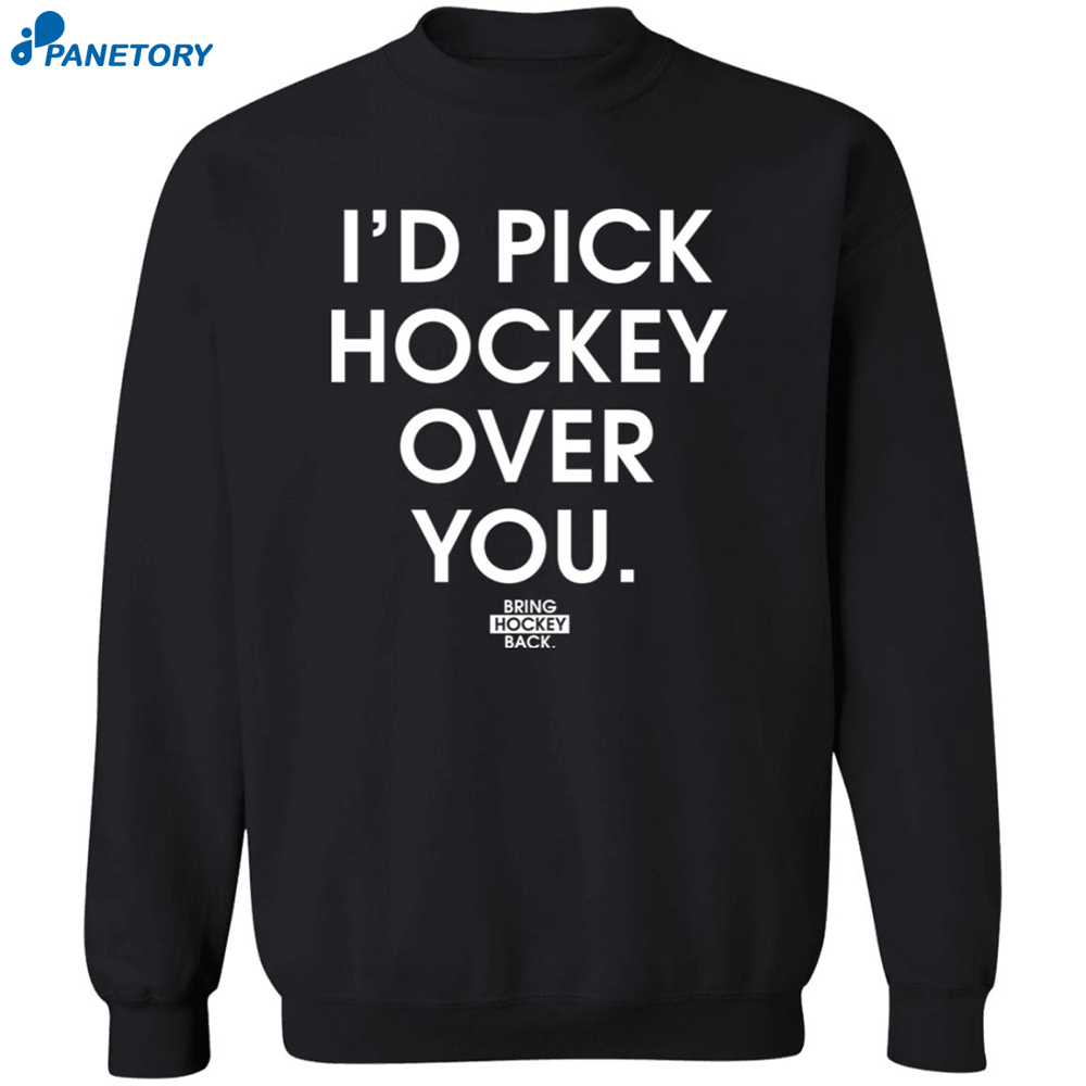 I'd Pick Hockey Over You Shirt 6 I’d Pick Hockey Over You Shirt 2