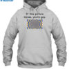 If This Picture Moves You're Gay Shirt 2