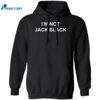 I’m Not Jack Black Shirt 1
