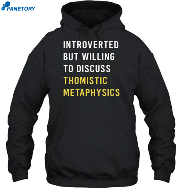 Introvert But Willing To Discuss Thomistic Metaphysics Shirt