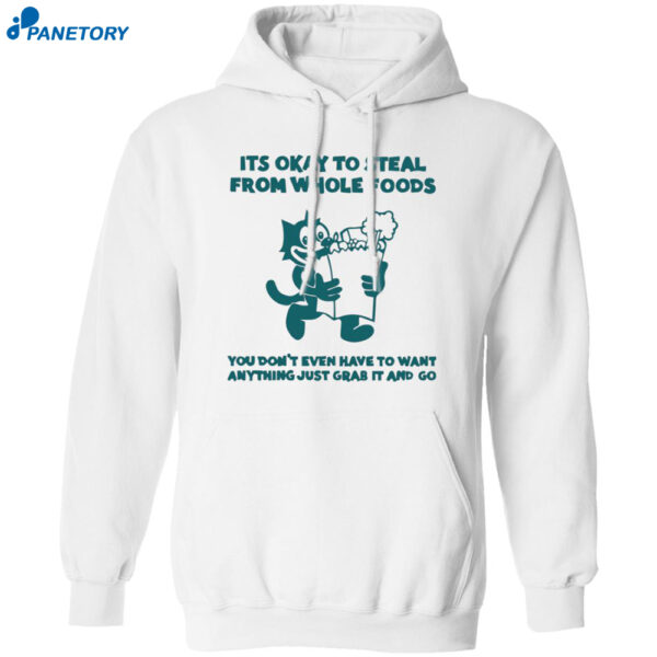 It's Okay To Steal From Whole Foods Shirt
