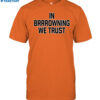 Jake Browning In Brrrowning We Trust Shirt