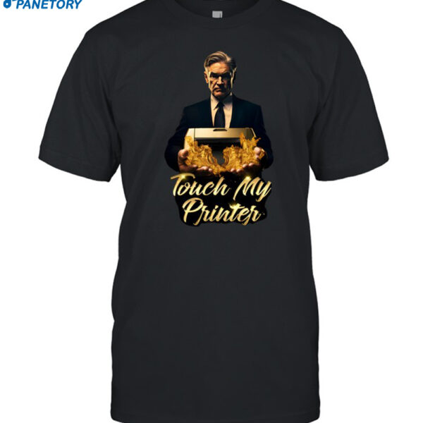 Jerome Powell Touch My Printer Shirt