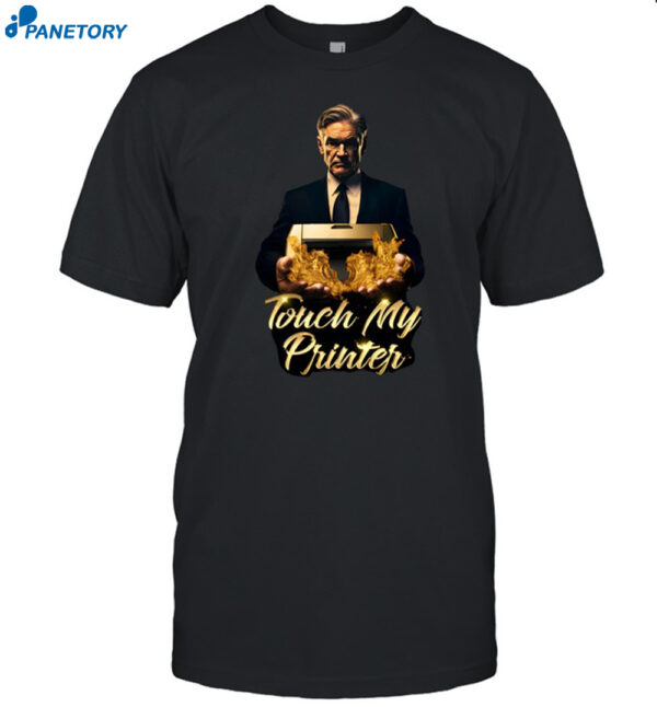 Jerome Powell Touch My Printer Shirt