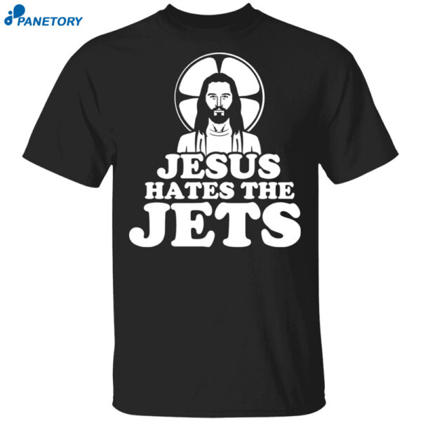 Jesus Hates The Jets Shirt
