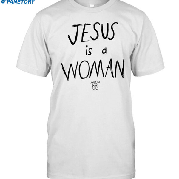 Jesus Is A Woman Marcus Pork Shirt