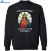 Jesus Is Coming And Boy Is He Pissed Shirt 2