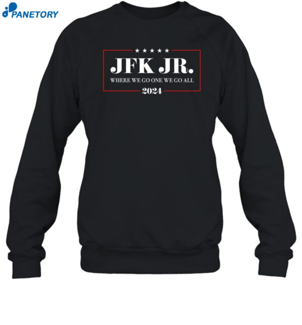 Jfk Jr Where We Go One We Go All 2024 Shirt