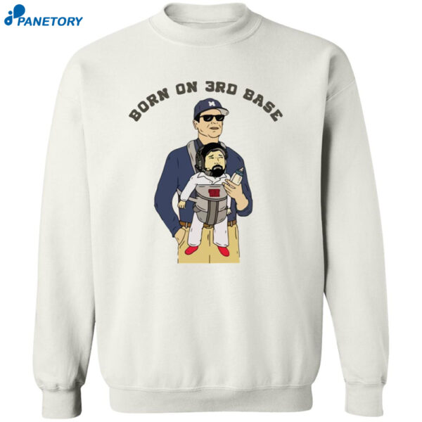 Jim Harbaugh Born On 3rd Base Shirt