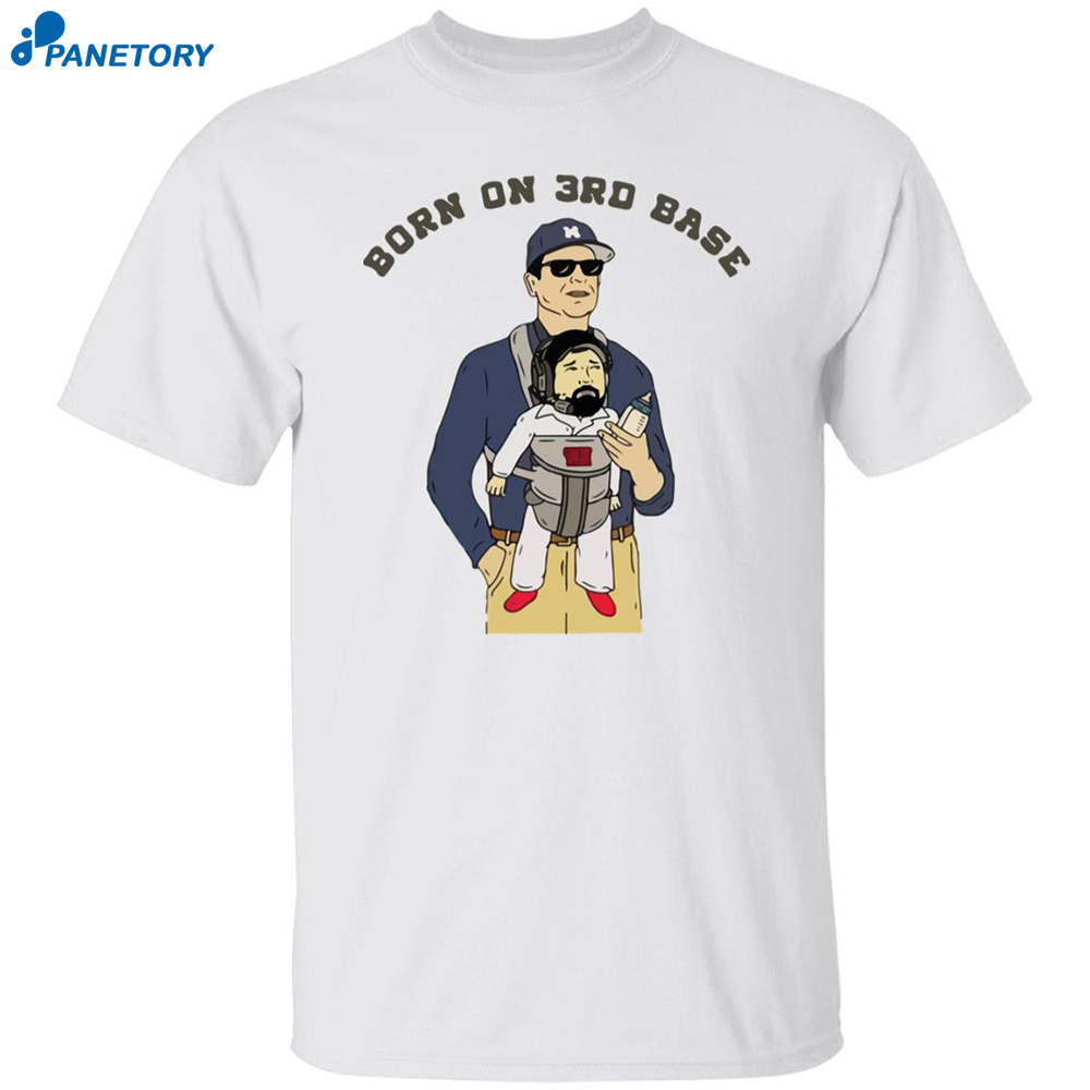 Jim Harbaugh Born On 3rd Base Shirt 8 Jim Harbaugh Born On 3rd Base Shirt