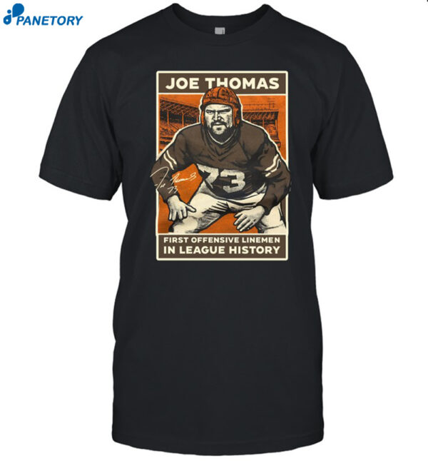 Joe Thomas First Offensive Linemen In League History Shirt