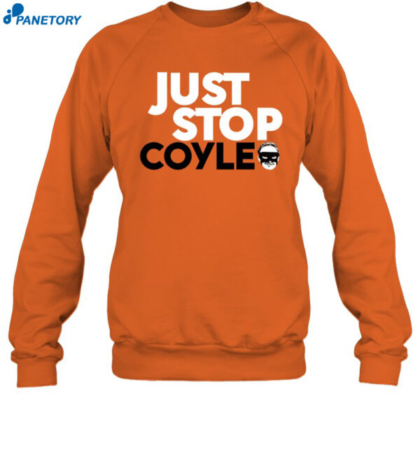 Just Stop Coyle He'S One Of Our Own Shirt