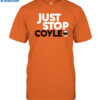 Just Stop Coyle He's One Of Our Own Shirt