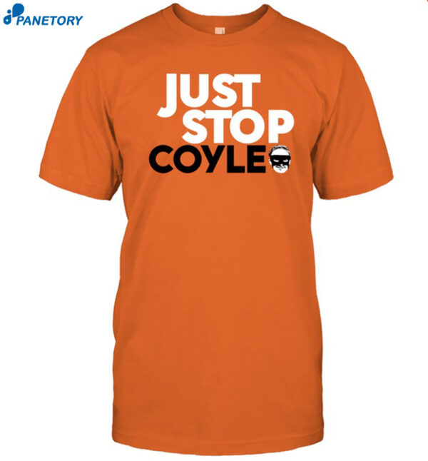 Just Stop Coyle He'S One Of Our Own Shirt