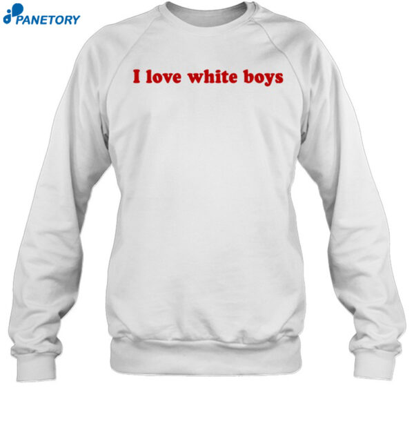 Kaliii I Love White Boys Shirt