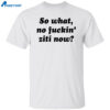 Kevin Finnerty So What No Fuckin Ziti Now Shirt