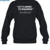 Let's Agree To Disagree You're Wrong But I'm Tired Shirt 1