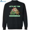 Let’s Get This Gingerbread Christmas Shirt